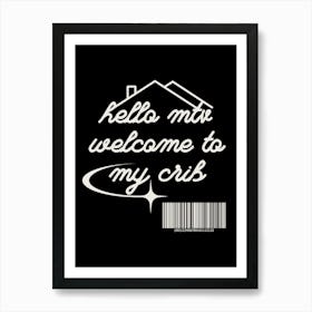 Welcome To My Crib Black Art Print