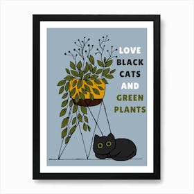 Love Black Cats And Green Plants Art Print