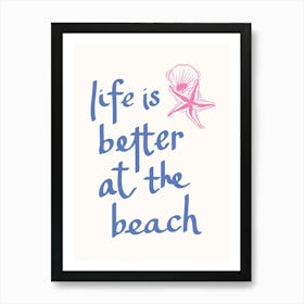 Life Is Better At The Beach Art Print