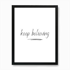 Keep Believing Art Print