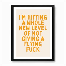 I'm Hitting A Whole New Level Of Not Giving A Fuck | Mustard Art Print