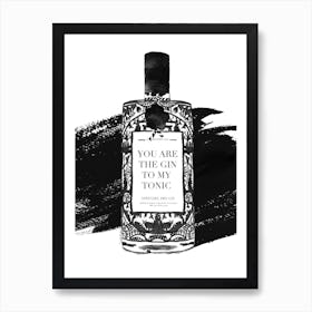 You Are The Gin To My Tonic Art Print