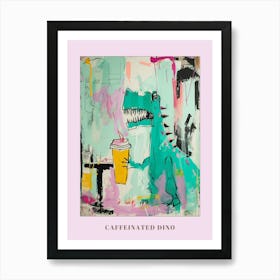 Dinosaur Drinking Coffee Pastel Pink Graffiti Brushstroke 2 Poster Art Print