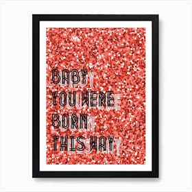 Born This Way Art Print