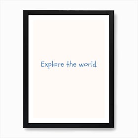 Explore The World Blue Quote Poster Art Print