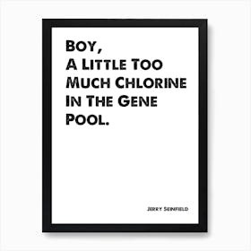 Seinfeld, Quote, Jerry, A Little Too Much Chlorine In The Gene Pool TV, Art Print, Wall Print, Print, Art Print