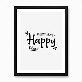 Home Is Our Happy Place Art Print