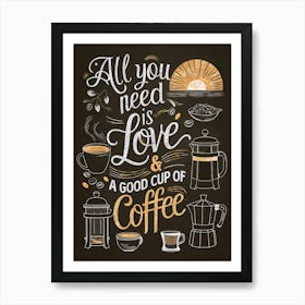 All you need is Love and a good cup of Coffee, Chalkboard drawing Art Print