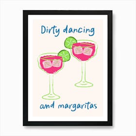 Dirty Dancing And Margaritas Art Print 1 Art Print