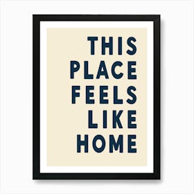 This Place Feels Like Home (navy) Art Print