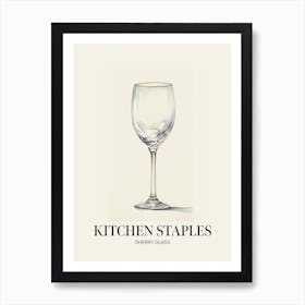 Kitchen Staples Sherry Glass 1 Art Print