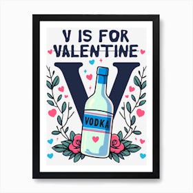 V Is For Vodka Valentine's Day Art Print