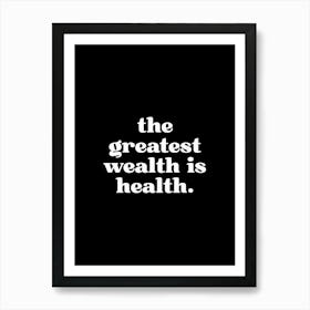 The Greatest Wealth Black Art Print