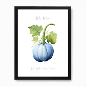 Hello Autumn Blue Hubbard Squash Pumpkin Watercolour Illustration 3 Art Print