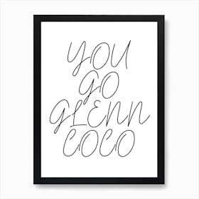 You Go Glenn Coco Script 2 Art Print