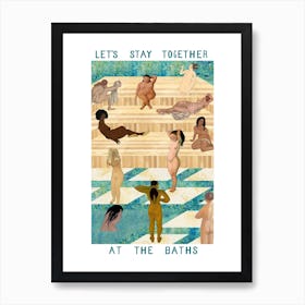 Let's Stay Together at the Baths Art Print