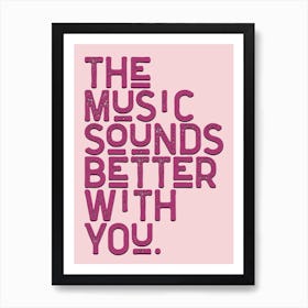 Music Sounds Better Lyrics 4 Art Print