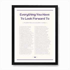 Everything You Have To Look Forward To Daily Reminder  Art Print