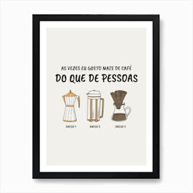 Do Que De Pessoas - Portuguese Design Template Featuring A Quote About Coffee - coffee, latte, iced coffee, cute, caffeine 1 Art Print
