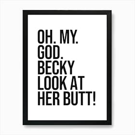 Oh My God quote, workout, gym, motivational, inspirational, quotes, saying, phrase, cool, naughty, butt, sassy, cute, minimal, type, typography Art Print