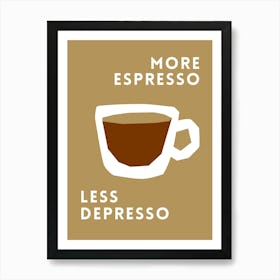 More Espresso Less Depresso 1 Art Print