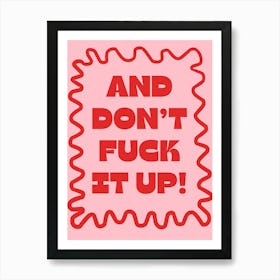 And Don’t Fuck It Up! Drag Race Art Print