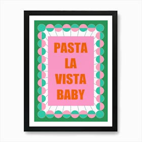 Pasta La Vista Baby 2 Art Print