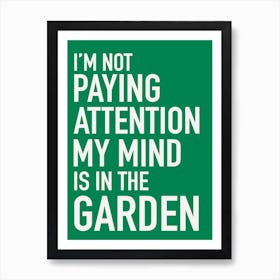 My mind is in the garden Art Print