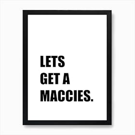 Let's Get A Maccies, Quote, Kitchen, Wall Print Art Print