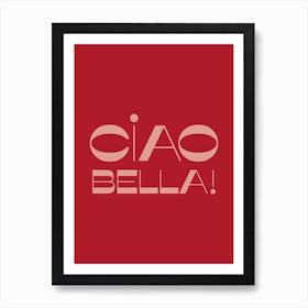 Ciao Bella Art Print