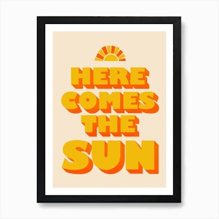 Here Comes The Sun Art Print