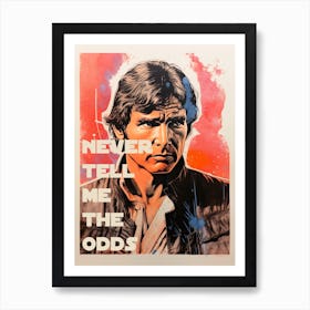 " Never Tell Me The Odds" - Han Solo, Star Wars Inspired Movie Poster Art Print