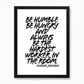 Be Humble Be Hungry Art Print