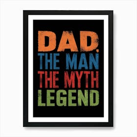 Dad The Man The Myth Legend Art Print