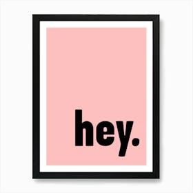 Hey Pink Art Print