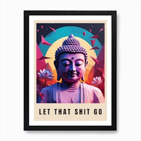 Let That Shit Go Buddha Low Poly (58) Art Print