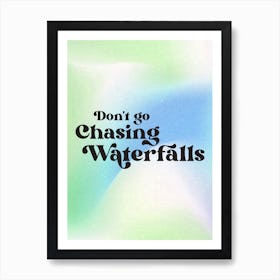 Chasing Waterfalls, TLC Art Print