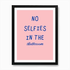 No Selfies In The Bathroom Art Print