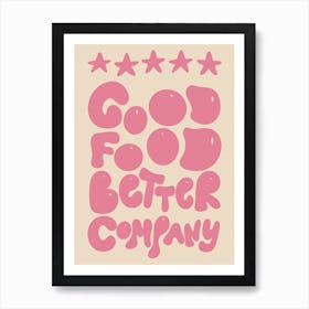 5* Good Food Better Company Kitchen/Dining Room Pink Art Print