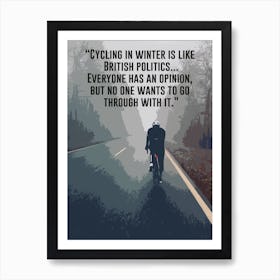 Cycling In Winter Is Like British Politics Cycling Print | Bike Print Art Print