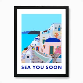 Sea you soon [Santorini, Greece] - travel poster, vector art 1 Art Print