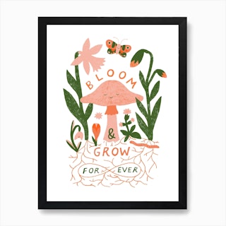 Bloom And Grow Forever Art Print