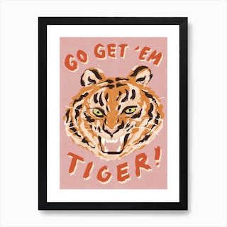Go Get’Em Tiger Art Print