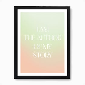 I Am The Author Of My Story Art Print
