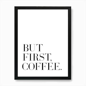 But first coffee quote Art Print