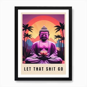 Let That Shit Go Buddha Low Poly (52) Art Print