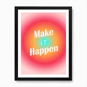 Make It Happen Gradient 1 Art Print