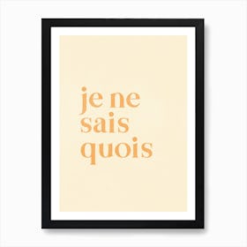 Je Ne Sais Quois Art Print