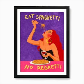 Eat Spaghetti No Regret Art Print