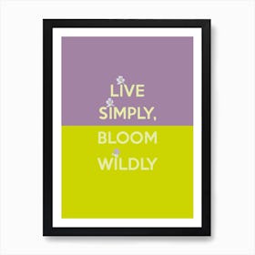 Live Simply Bloom Wildly Quote Art Print